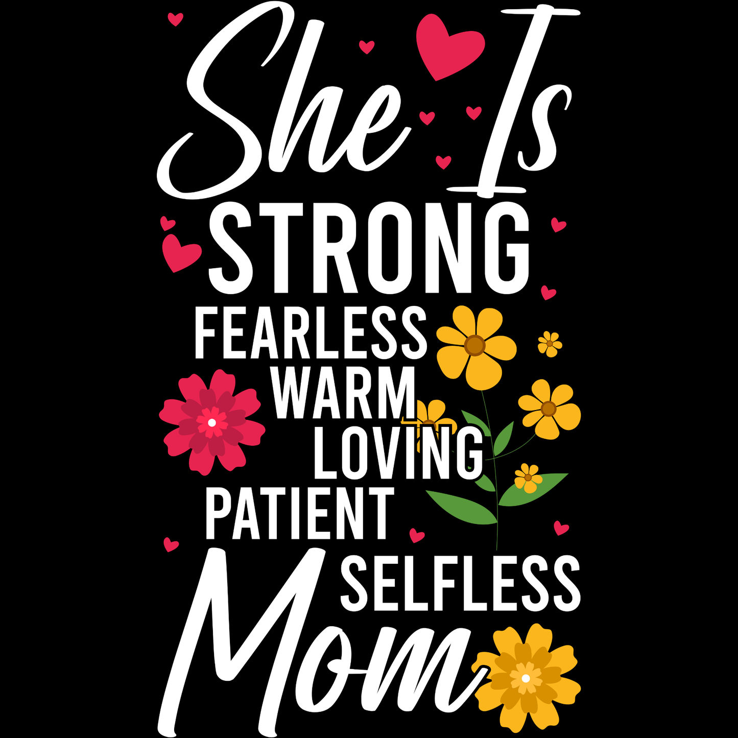 𝐒𝐡𝐞 𝐈𝐬 𝐒𝐭𝐫𝐨𝐧𝐠 𝐅𝐞𝐚𝐫𝐥𝐞𝐬𝐬 𝐋𝐨𝐯𝐢𝐧𝐠 𝐌𝐨𝐦 DTF Transfer – Inspirational Mother Affirmation Floral Design DTF Ready To Press