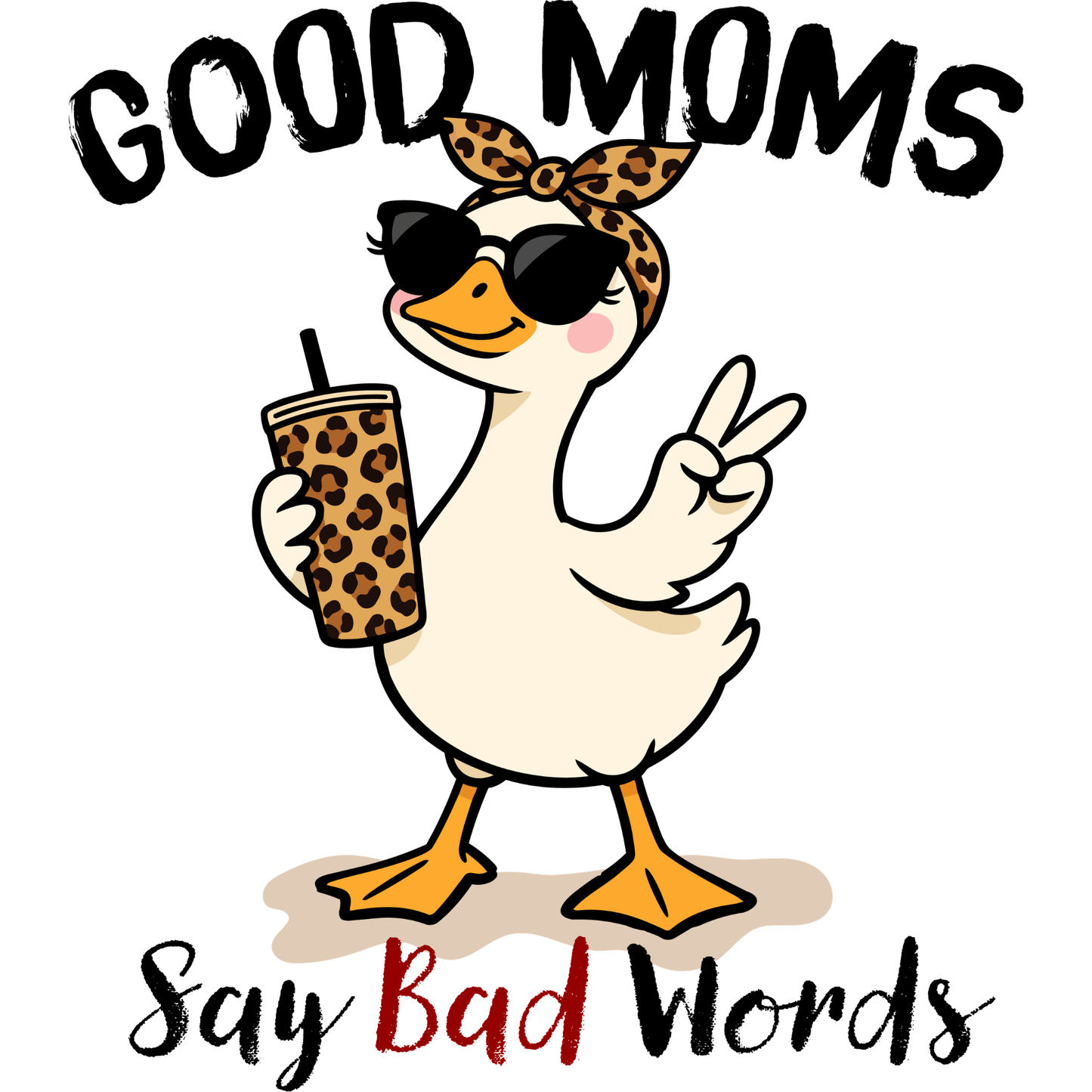 𝐆𝐨𝐨𝐝 𝐌𝐨𝐦𝐬 𝐒𝐚𝐲 𝐁𝐚𝐝 𝐖𝐨𝐫𝐝𝐬 DTF Transfer – Funny Mom Duck Coffee Humor Design DTF Ready To Press