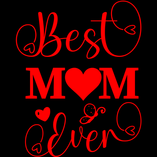 Best Mom Ever DTF Transfer – Mother’s Day Typography Ready to Press Heat Transfer