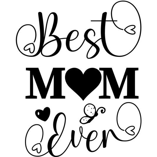 Best Mom Ever DTF Transfer – Mother’s Day Typography Ready to Press Heat Transfer