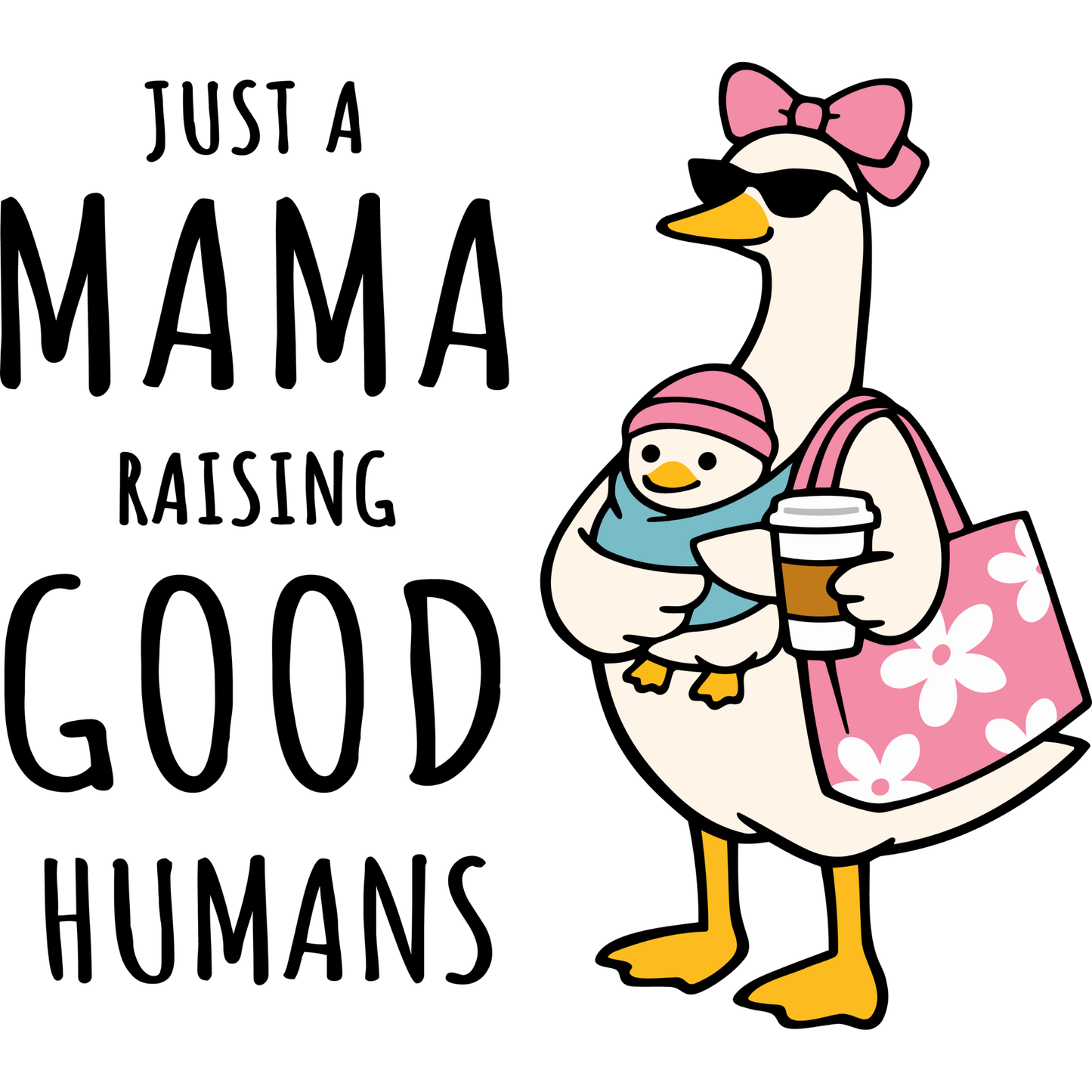 𝐉𝐮𝐬𝐭 𝐀 𝐌𝐚𝐦𝐚 𝐑𝐚𝐢𝐬𝐢𝐧𝐠 𝐆𝐨𝐨𝐝 𝐇𝐮𝐦𝐚𝐧𝐬 DTF Transfer – Funny Mama Duck Mom Life Cute Motherhood Design DTF Ready To Press