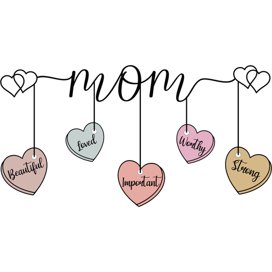 𝐌𝐨𝐦 𝐇𝐞𝐚𝐫𝐭 𝐓𝐚𝐠𝐬 DTF Transfer – Beautiful Loved Important Worthy Strong Mom Affirmation Design DTF Ready To Press