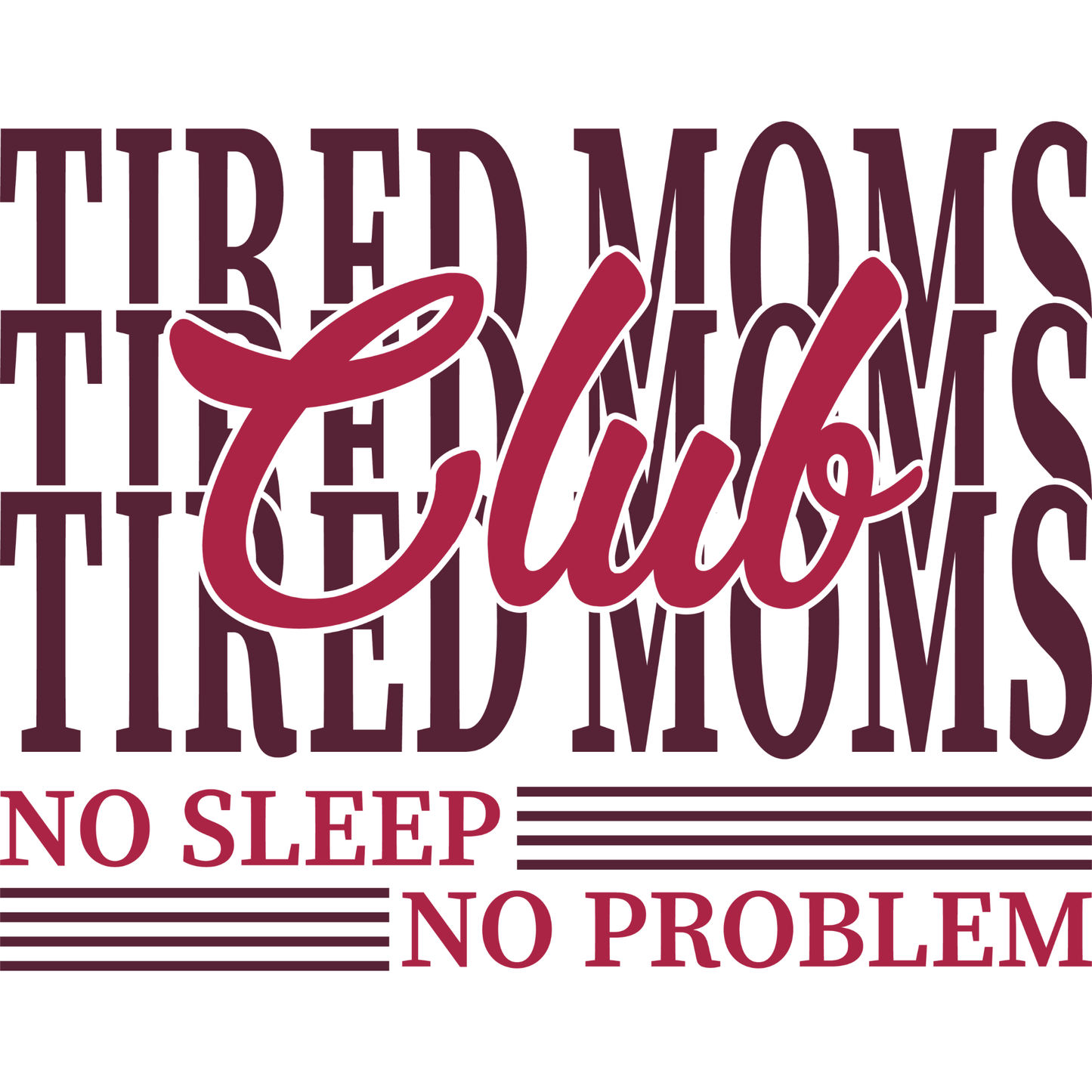 𝐓𝐫𝐞𝐧𝐝 𝐌𝐨𝐦𝐬 𝐂𝐥𝐮𝐛 𝐃𝐓𝐅 𝐓𝐫𝐚𝐧𝐬𝐟𝐞𝐫 – Stylish No Sleep No Problem Funny Mom Life Shirt Design DTF Ready To Press