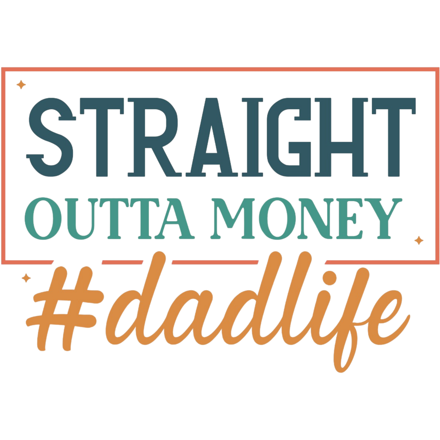 𝐒𝐭𝐫𝐚𝐢𝐠𝐡𝐭 𝐎𝐮𝐭𝐭𝐚 𝐌𝐨𝐧𝐞𝐲 𝐃𝐚𝐝 𝐋𝐢𝐟𝐞 𝐅𝐮𝐧𝐧𝐲 𝐃𝐓𝐅 𝐓𝐫𝐚𝐧𝐬𝐟𝐞𝐫 – 𝐑𝐞𝐚𝐝𝐲 𝐓𝐨 𝐏𝐫𝐞𝐬𝐬 𝐅𝐚𝐭𝐡𝐞𝐫𝐬 𝐃𝐚𝐲 𝐇𝐮𝐦𝐨𝐫 𝐃𝐞𝐬𝐢𝐠𝐧