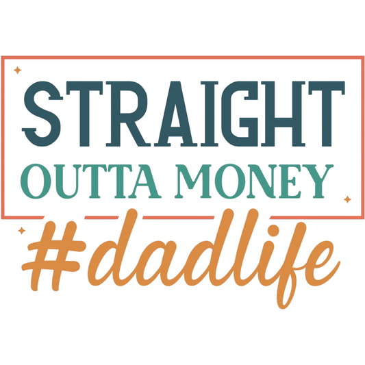 𝐒𝐭𝐫𝐚𝐢𝐠𝐡𝐭 𝐎𝐮𝐭𝐭𝐚 𝐌𝐨𝐧𝐞𝐲 𝐃𝐚𝐝 𝐋𝐢𝐟𝐞 𝐅𝐮𝐧𝐧𝐲 𝐃𝐓𝐅 𝐓𝐫𝐚𝐧𝐬𝐟𝐞𝐫 – 𝐑𝐞𝐚𝐝𝐲 𝐓𝐨 𝐏𝐫𝐞𝐬𝐬 𝐅𝐚𝐭𝐡𝐞𝐫𝐬 𝐃𝐚𝐲 𝐇𝐮𝐦𝐨𝐫 𝐃𝐞𝐬𝐢𝐠𝐧