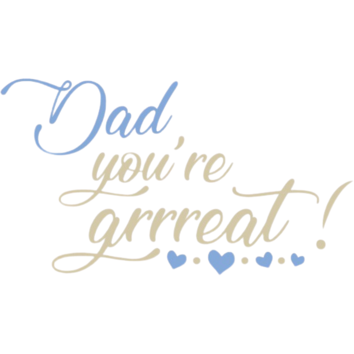 𝐃𝐚𝐝 𝐘𝐨𝐮'𝐫𝐞 𝐆𝐫𝐫𝐫𝐞𝐚𝐭 𝐃𝐓𝐅 𝐓𝐫𝐚𝐧𝐬𝐟𝐞𝐫, 𝐅𝐚𝐭𝐡𝐞𝐫'𝐬 𝐃𝐚𝐲 𝐑𝐞𝐚𝐝𝐲 𝐓𝐨 𝐏𝐫𝐞𝐬𝐬, 𝐁𝐥𝐮𝐞 𝐓𝐚𝐧 𝐇𝐞𝐚𝐫𝐭 𝐃𝐞𝐬𝐢𝐠𝐧, 𝐁𝐨𝐮𝐭𝐢𝐪𝐮𝐞 𝐂𝐮𝐬𝐭𝐨𝐦 𝐀𝐩𝐩𝐚𝐫𝐞𝐥