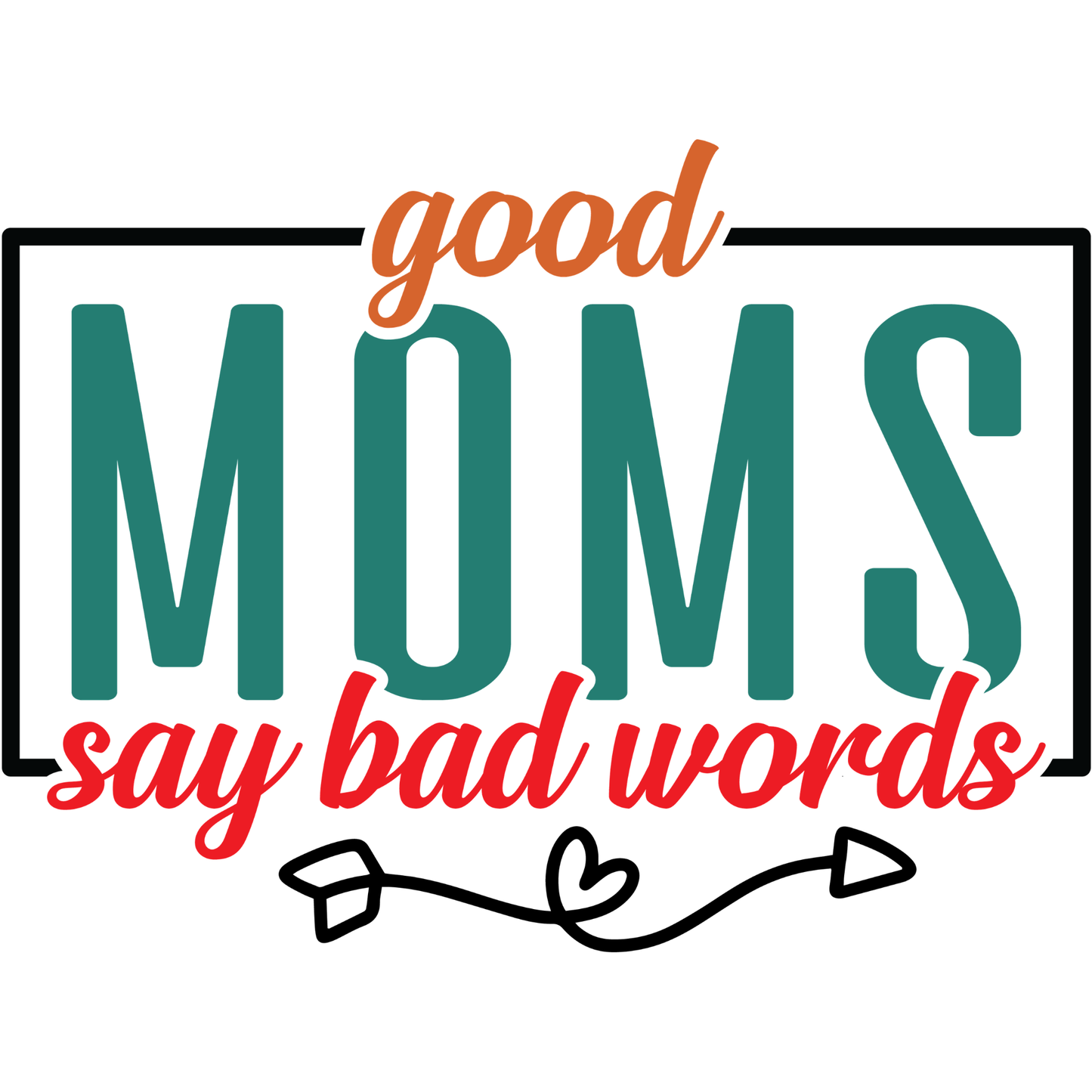 𝐆𝐨𝐨𝐝 𝐌𝐨𝐦𝐬 𝐒𝐚𝐲 𝐁𝐚𝐝 𝐖𝐨𝐫𝐝𝐬 𝐅𝐮𝐧𝐧𝐲 𝐌𝐨𝐦 𝐐𝐮𝐨𝐭𝐞 𝐃𝐓𝐅 𝐓𝐫𝐚𝐧𝐬𝐟𝐞𝐫 – 𝐒𝐚𝐫𝐜𝐚𝐬𝐭𝐢𝐜 𝐌𝐨𝐭𝐡𝐞𝐫𝐡𝐨𝐨𝐝 𝐇𝐮𝐦𝐨𝐫 𝐒𝐡𝐢𝐫𝐭 𝐃𝐞𝐬𝐢𝐠𝐧 𝐃𝐓𝐅 𝐑𝐞𝐚𝐝𝐲 𝐓𝐨 𝐏𝐫𝐞𝐬𝐬