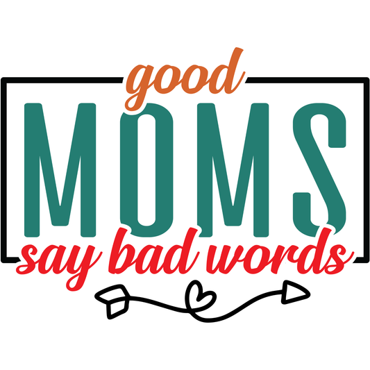 𝐆𝐨𝐨𝐝 𝐌𝐨𝐦𝐬 𝐒𝐚𝐲 𝐁𝐚𝐝 𝐖𝐨𝐫𝐝𝐬 𝐅𝐮𝐧𝐧𝐲 𝐌𝐨𝐦 𝐐𝐮𝐨𝐭𝐞 𝐃𝐓𝐅 𝐓𝐫𝐚𝐧𝐬𝐟𝐞𝐫 – 𝐒𝐚𝐫𝐜𝐚𝐬𝐭𝐢𝐜 𝐌𝐨𝐭𝐡𝐞𝐫𝐡𝐨𝐨𝐝 𝐇𝐮𝐦𝐨𝐫 𝐒𝐡𝐢𝐫𝐭 𝐃𝐞𝐬𝐢𝐠𝐧 𝐃𝐓𝐅 𝐑𝐞𝐚𝐝𝐲 𝐓𝐨 𝐏𝐫𝐞𝐬𝐬